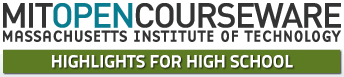 MIT OpenCourseWare: Highlights for High School, Massachusetts Institute of Technology